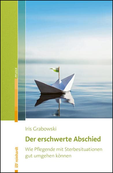 Iris Grabowski - Der erschwerte Abschied: Wie Pflegende mit Sterbesituationen gut umgehen können - Preis vom 10.10.2026 11:48:34 h