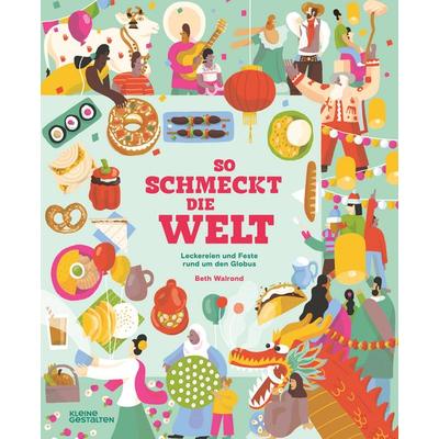 So schmeckt die Welt, Gebundene Ausgabe von Beth Walrond, Die Gestalten Verlag, 978-3-96704-795-0