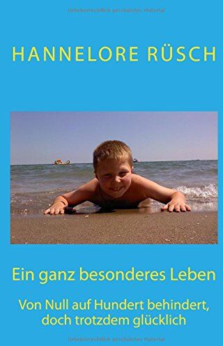 Hannelore Rüsch - Ein ganz besonderes Leben: Von Null auf Hundert behindert, doch trotzdem glücklich - Preis vom 09.10.2026 07:28:09 h