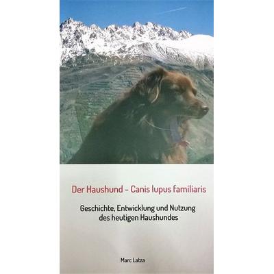 Der Haushund - Canis lupus familiaris, Taschenbuch von Marc Latza, Independent-Verlag, 978-3-9817662-2-6