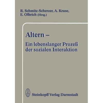 Altern — Ein lebenslanger Prozeß der sozialen Interaktion, Taschenbuch von , Steinkopff, 978-3-642-72449-7