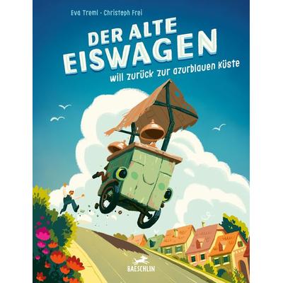 Der alte Eiswagen will zurück zur azurblauen Küste, Gebundene Ausgabe von Eva Treml, Baeschlin, 978-3-03893-108-9