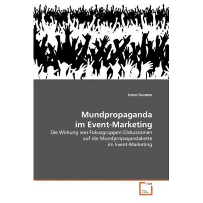 Dumser, I: Mundpropaganda im Event-Marketing, Taschenbuch von Irene Dumser, VDM, 978-3-639-31973-6