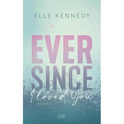 Ever Since I Loved You, Taschenbuch von Elle Kennedy, Lyx