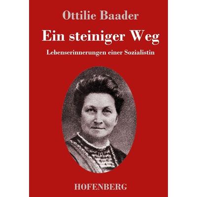 Ein steiniger Weg, Gebundene Ausgabe von Ottilie Baader, Hofenberg, 978-3-7437-3652-8