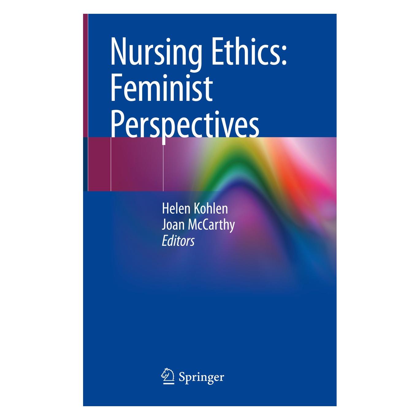 Springer Nursing Ethics: Feminist Perspectives (Englisch, Hardcover, Helen Kohlen, Joan McCarthy) (9783030491031)