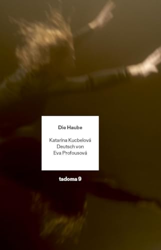 Katarína Kucbelová - Die Haube: Impressionen aus einem Randgebiet (Tadoma: Internationale Reihe) - Preis vom 10.10.2026 11:48:34 h