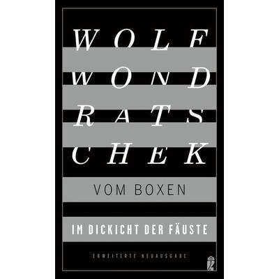 Im Dickicht der Fäuste. Vom Boxen, Taschenbuch von Wolf Wondratschek, Ullstein Hardcover, 978-3-550-20195-0