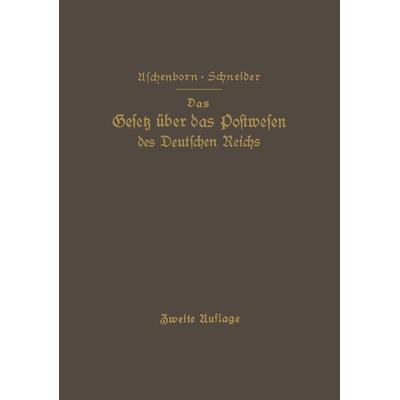 Das Gesetz über das Postwesen des Deutschen Reichs, Taschenbuch von M. Aschenborn,NA Schneider, Springer Berlin, 978-3-642-93893-1