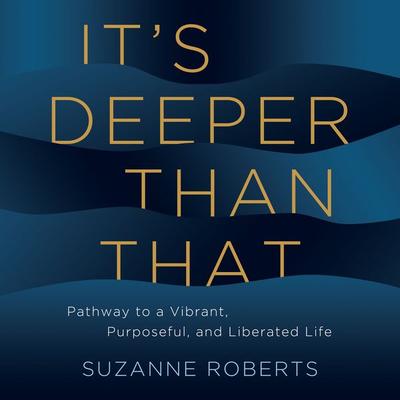 It's Deeper Than That - Suzanne Roberts, Audio, 9781968668013
