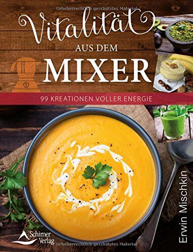 Erwin Mischkin - Vitalität aus dem Mixer: 99 Kreationen voller Energie - Preis vom 13.10.2026 11:25:28 h