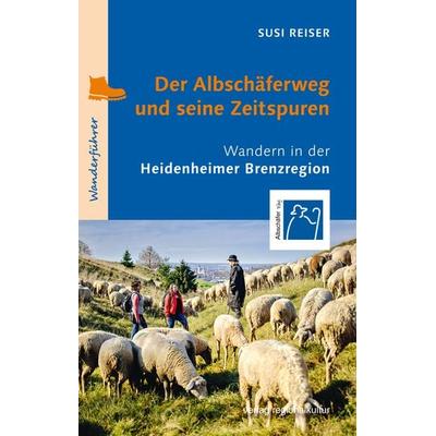 Der Albschäferweg und seine Zeitspuren, Taschenbuch von Susi Reiser, Verlag regionalkultur, 978-3-95505-298-0