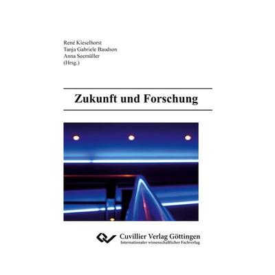 Zukunft und Forschung, Taschenbuch von Anna Seemüller, Cuvillier Verlag, 978-3-95404-230-2