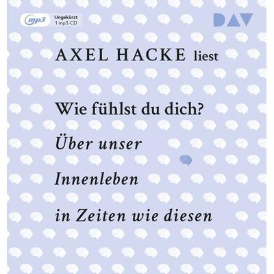 Wie fühlst du dich? Über unser Innenleben in Zeiten wie diesen - Axel Hacke, Audio, 9783742436207