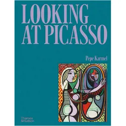 Looking at Picasso, Sachbücher von Pepe Karmel