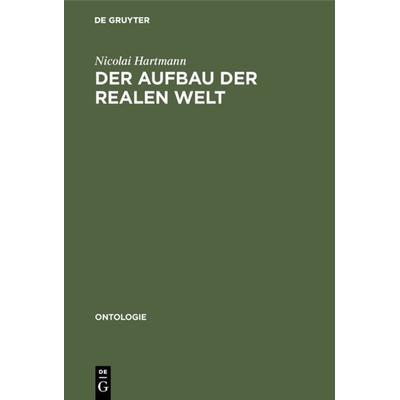 Der Aufbau der realen Welt, Gebundene Ausgabe von Nicolai Hartmann, De Gruyter, 978-3-11-107571-6