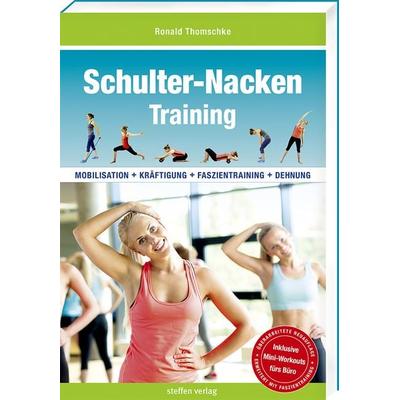 Schulter-Nacken-Training, Taschenbuch von Ronald Thomschke, Steffen Verlag, 978-3-95799-084-6