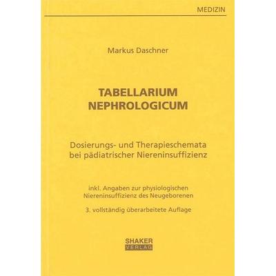 Tabellarium Nephrologicum, Taschenbuch von Markus Daschner, Shaker, 978-3-8322-7967-7
