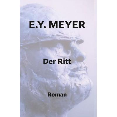 Der Ritt, Taschenbuch von E. Y. Meyer, Tolino media, 978-3-7592-8407-5
