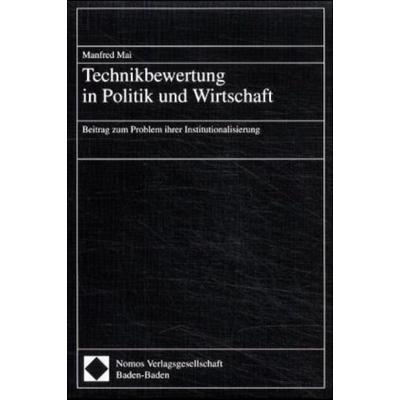 Technikbewertung in Politik und Wirtschaft, Taschenbuch von Manfred Mai, Nomos, 978-3-7890-7040-2