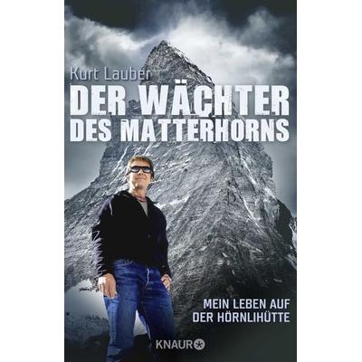 Der Wächter des Matterhorns, Taschenbuch von Kurt Lauber, Knaur Taschenbuch