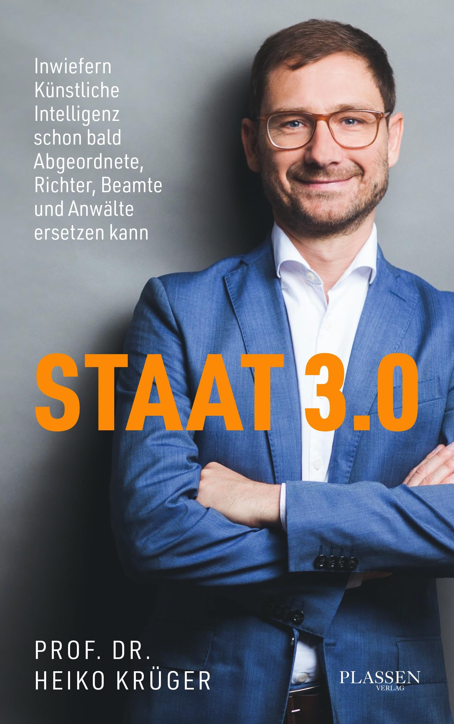 Heiko Krüger - Staat 3.0: Inwiefern künstliche Intelligenz schon bald Abgeordnete, Richter, Beamte und Anwälte ersetzen kann - Preis vom 13.10.2026 11:25:28 h