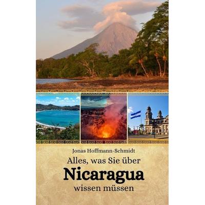 Alles, was Sie über Nicaragua wissen müssen, Taschenbuch von Jonas Hoffmann-Schmidt, Independently Published