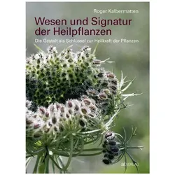 Wesen und Signatur der Heilpflanzen, Ratgeber von Roger Kalbermatten
