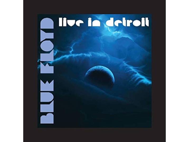Blue Floyd - Live In Detroit