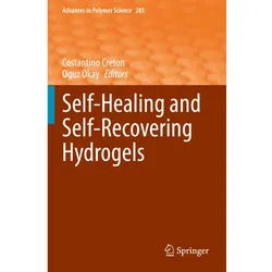 Self-Healing and Self-Recovering Hydrogels, Fachbücher von Oguz Okay, Costantino Creton
