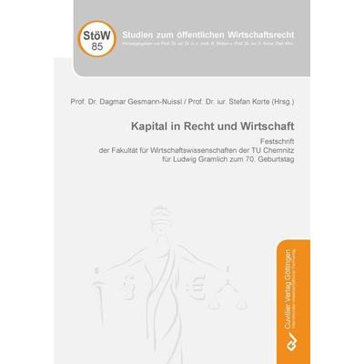 Kapital in Recht und Wirtschaft, Taschenbuch von Dagmar Gesmann-Nuissl,Stefan Korte, Cuvillier Verlag, 978-3-7369-7360-2