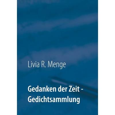 Gedanken der Zeit, Taschenbuch von Livia R. Menge, BoD – Books on Demand, 978-3-7534-3953-2