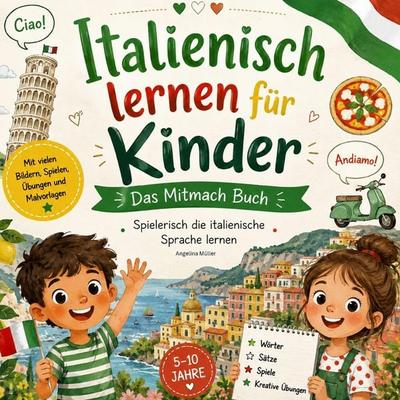 Italienisch lernen für Kinder - Das Mitmach Buch: Spielerisch die italienische Sprache lernen, Taschenbuch von Angelina Müller, Bookmundo,