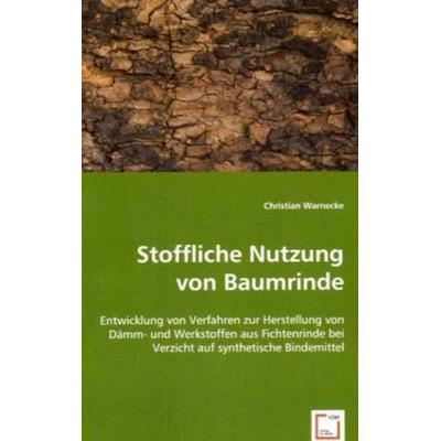 Warnecke, C: Stoffliche Nutzung von Baumrinde, Taschenbuch von Ing. Christian, VDM, 978-3-639-00237-9