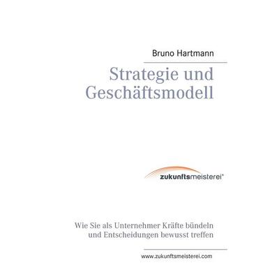 Strategie und Geschäftsmodell, Taschenbuch von Bruno Hartmann, BoD – Books on Demand, 978-3-7519-8250-4