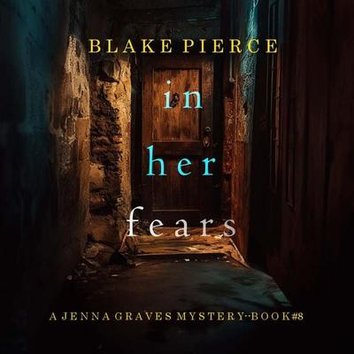 In Her Fears (A Jenna Graves Suspense Thriller—Book 8) - Blake Pierce, Audio, 9798894821092