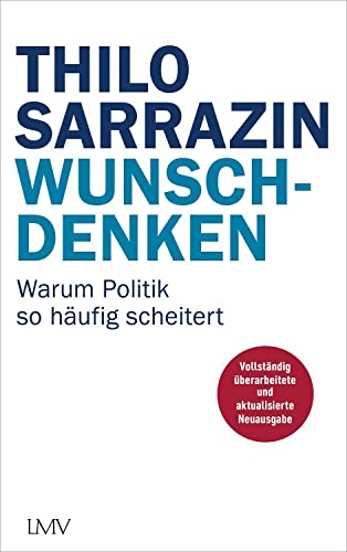 Thilo Sarrazin - Wunschdenken: Warum Politik so häufig scheitert - Preis vom 30.09.2026 09:01:18 h