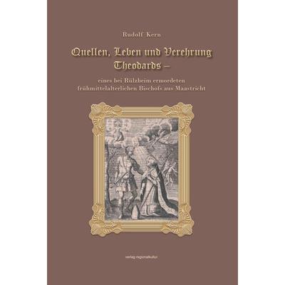 Quellen, Leben und Verehrung Theodards, Gebundene Ausgabe von Rudolf Kern, Verlag regionalkultur, 978-3-95505-453-3