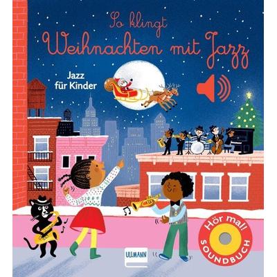 So klingt Weihnachten mit Jazz, Gebundene Ausgabe von Emilie Collet, Ullmann Medien, 978-3-7415-2661-9