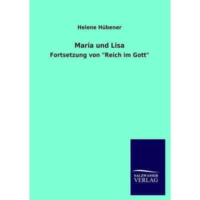 Maria und Lisa, Taschenbuch von Helene Hübener, Salzwasser, 978-3-8460-3073-8