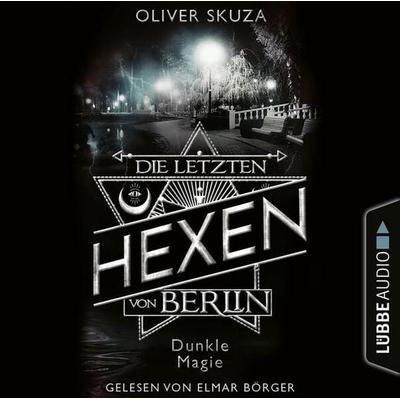 Dunkle Magie - Die letzten Hexen von Berlin, Folge 3 - Oliver Skuza, Audio, 9783754004982