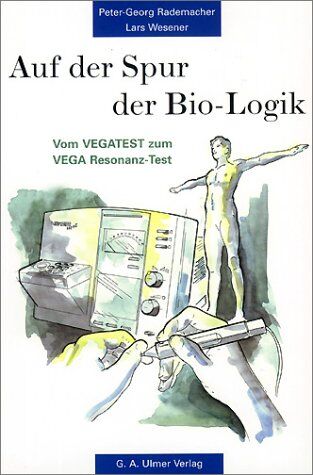 Peter-Georg Rademacher - Auf der Spur der Bio-Logik: Vom VEGATEST zum VEGA Resonanz-Test - Preis vom 10.10.2026 11:48:34 h