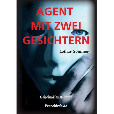 AGENT MIT ZWEI GESICHTERN, Taschenbuch von Lothar Sommer, Tredition, 978-3-347-14774-4