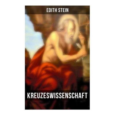 Kreuzeswissenschaft, Taschenbuch von Edith Stein, Musaicum Books, 978-80-272-6274-8