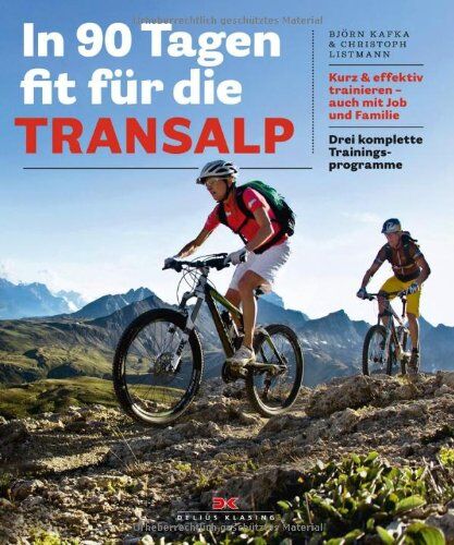 Björn Kafka - In 90 Tagen fit für die Transalp: Kurz & effektiv trainieren - auch mit Job und Familie. Drei komplette Trainingsprogramme - Preis vom 30.09.2026 09:01:18 h