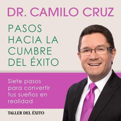 Pasos hacia la cumbre del éxito - Camilo Cruz, Audio, 9781607382065