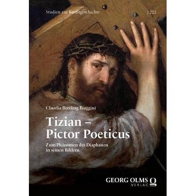 Tizian – Pictor Poeticus, Gebundene Ausgabe von Claudia Bertling Biaggini, Georg Olms Verlag, 978-3-487-16367-3