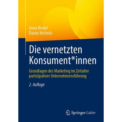 Die vernetzten Konsument*innen, Taschenbuch von Anna Riedel,Daniel Michelis, Springer Fachmedien Wiesbaden GmbH, 978-3-658-39351-9