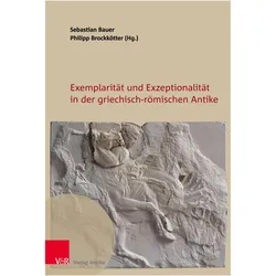 Exemplarität und Exzeptionalität in der griechisch-römischen Antike, Fachbücher von Karen Piepenbrink, Philipp Brockkötter, Katharina Kostopoulos, Christopher Degelmann, Benjamin Wieland