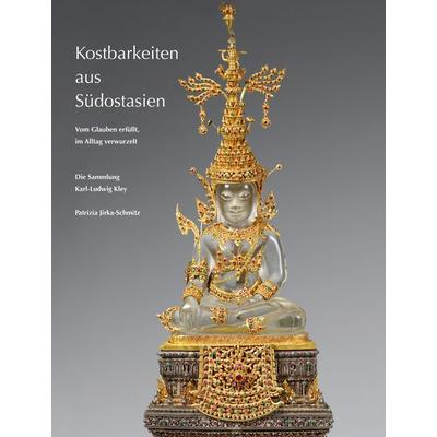Kostbarkeiten aus Südostasien, Gebundene Ausgabe von Patrizia Jirka-Schmitz, Verlag der Buchhandlung Klaus Bittner, 978-3-926397-68-3